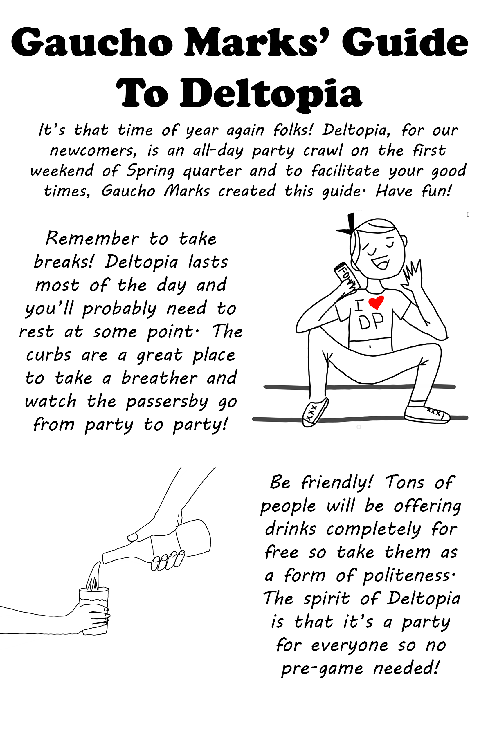 Take a rest on the curb if you get tired! Accept drinks from everyone, it's only polite!