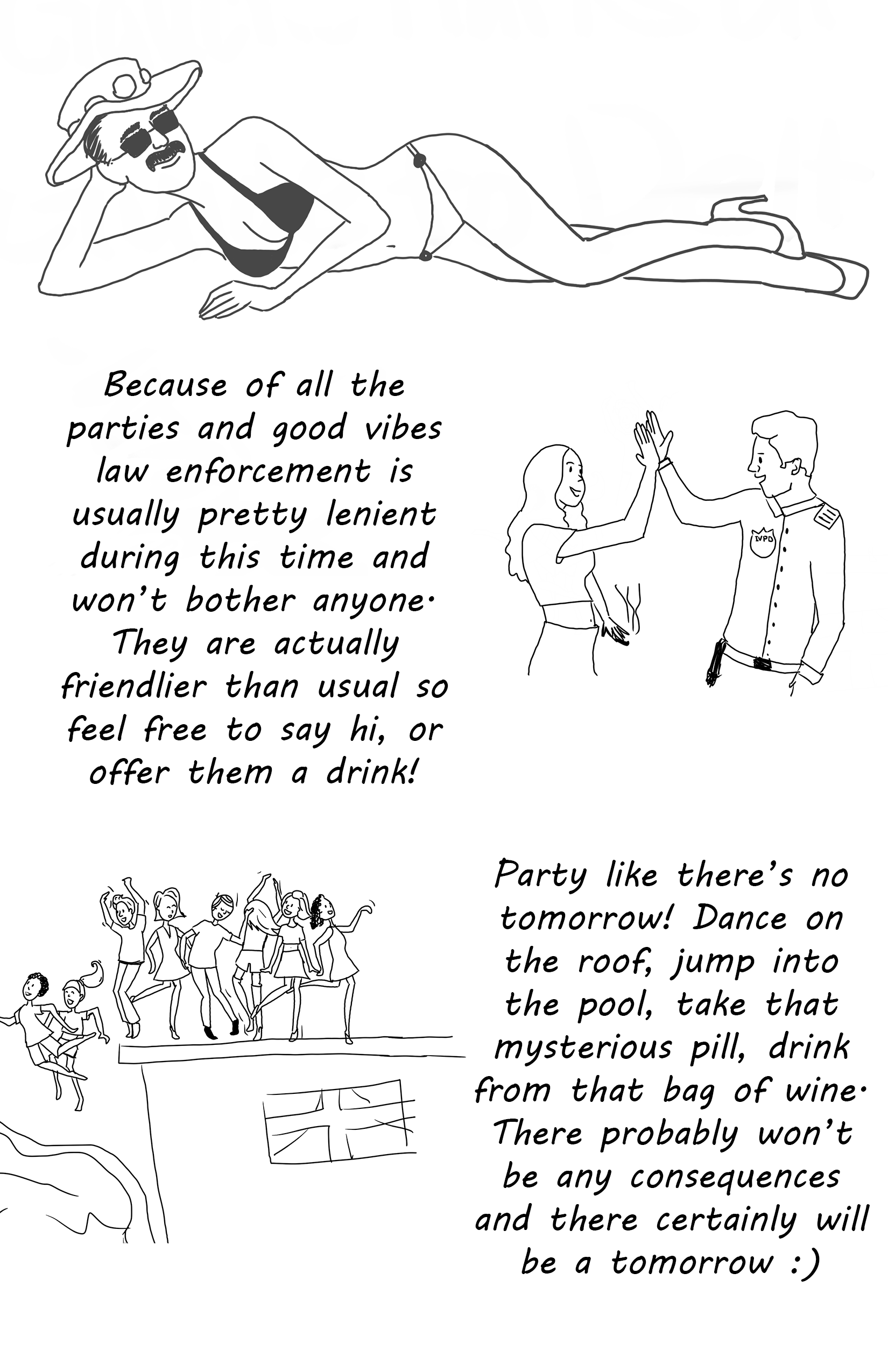 High-five your local police officer! Take that mysterious pill! There won't be any consequences tomorrow!